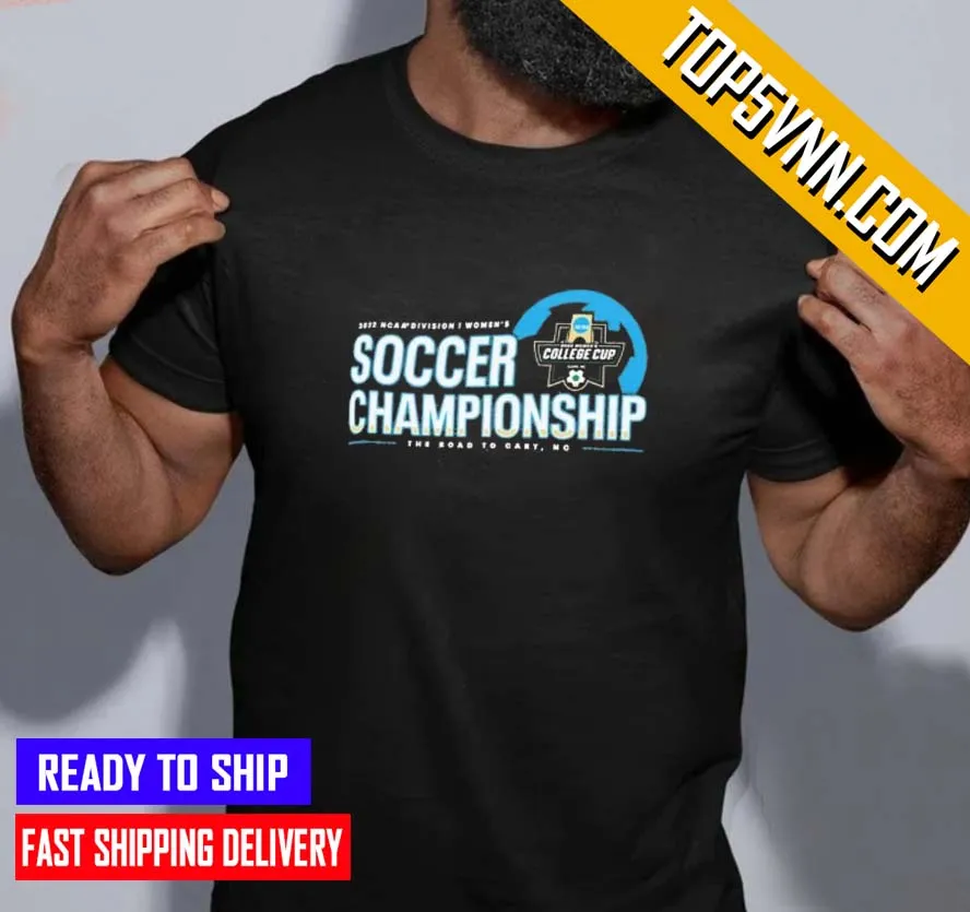 2022 Ncaa Division I WomenS Soccer Championship The Road To Cary For Fans T Shirt