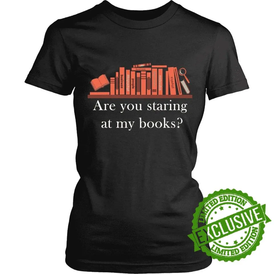 Are You Staring At My Books Shirt