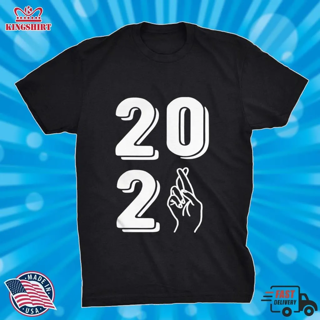 2021 Fingers Crossed Positive New Year NYE Shirt