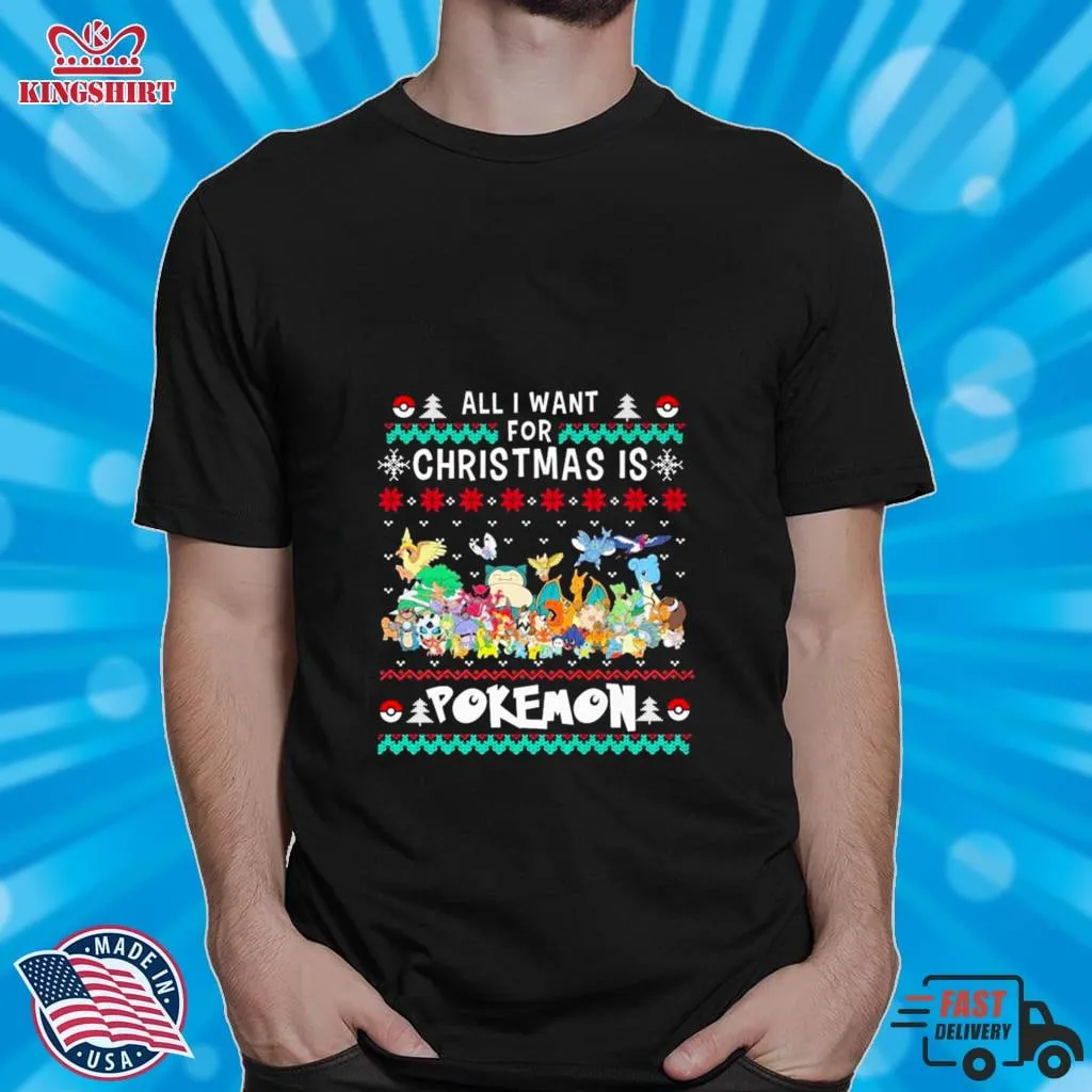 All I Want For Christmas Is Pokemon Ugly Shirt