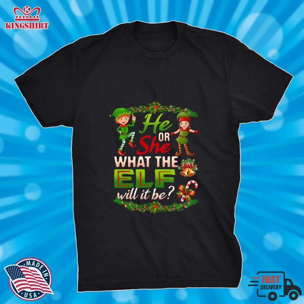 He Or She What The Elf Will It Be Shirt