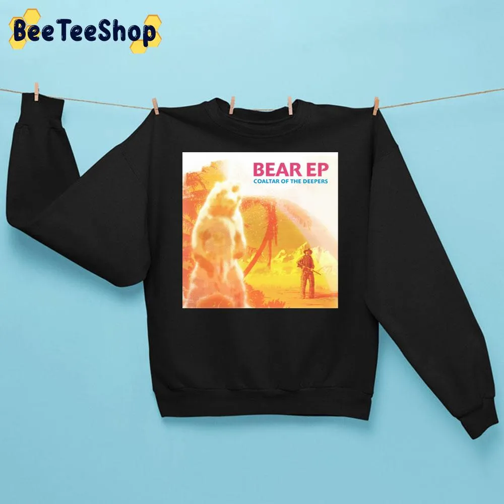 Bear Ep Coaltar Of The Deepers Band Trending Unisex Sweatshirt