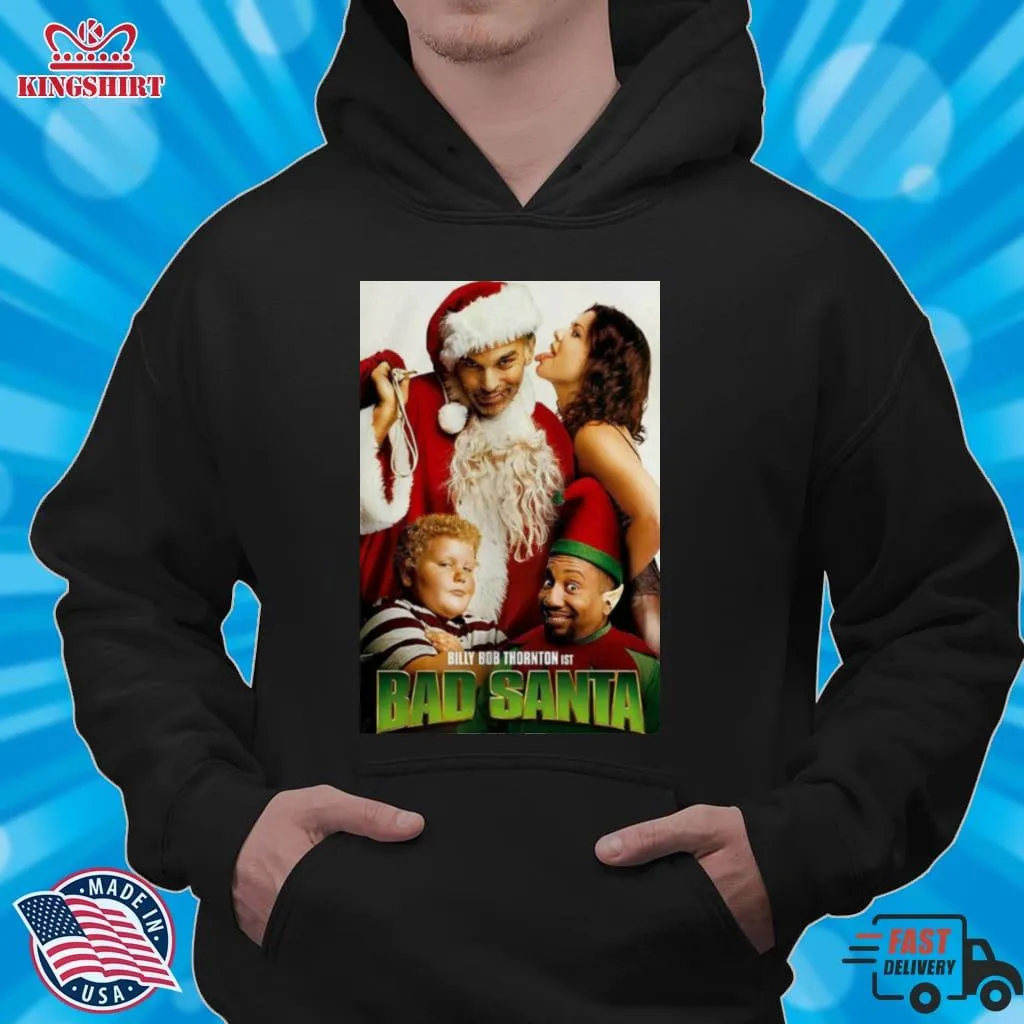 Best Christmas Movies Of All Time Bad Santa Shirt