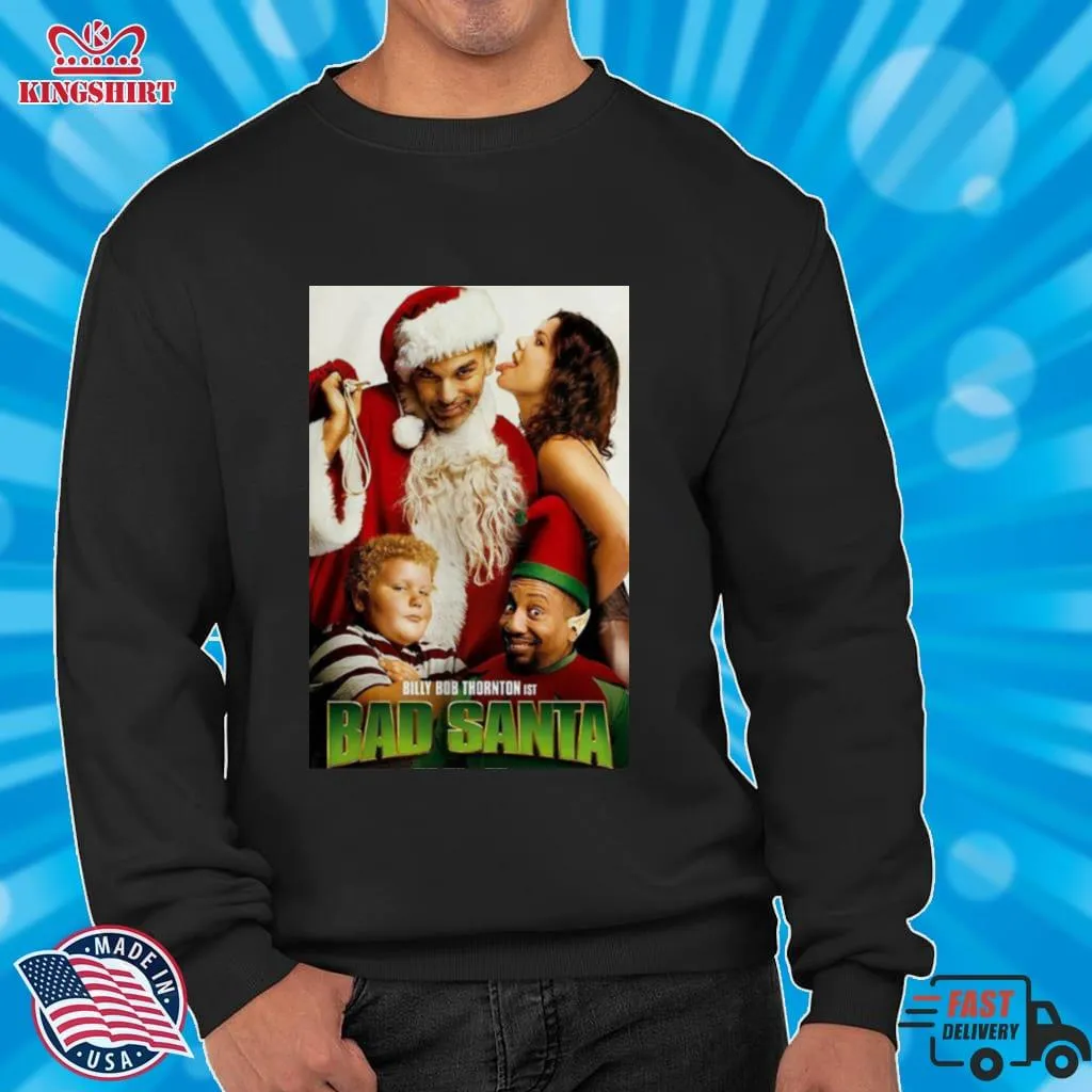 Best Christmas Movies Of All Time Bad Santa Shirt