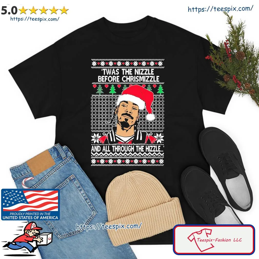 Christmas Snoop Twas The Nizzle Before Chrismizzle And All Through The Hizzle Ugly Shirt