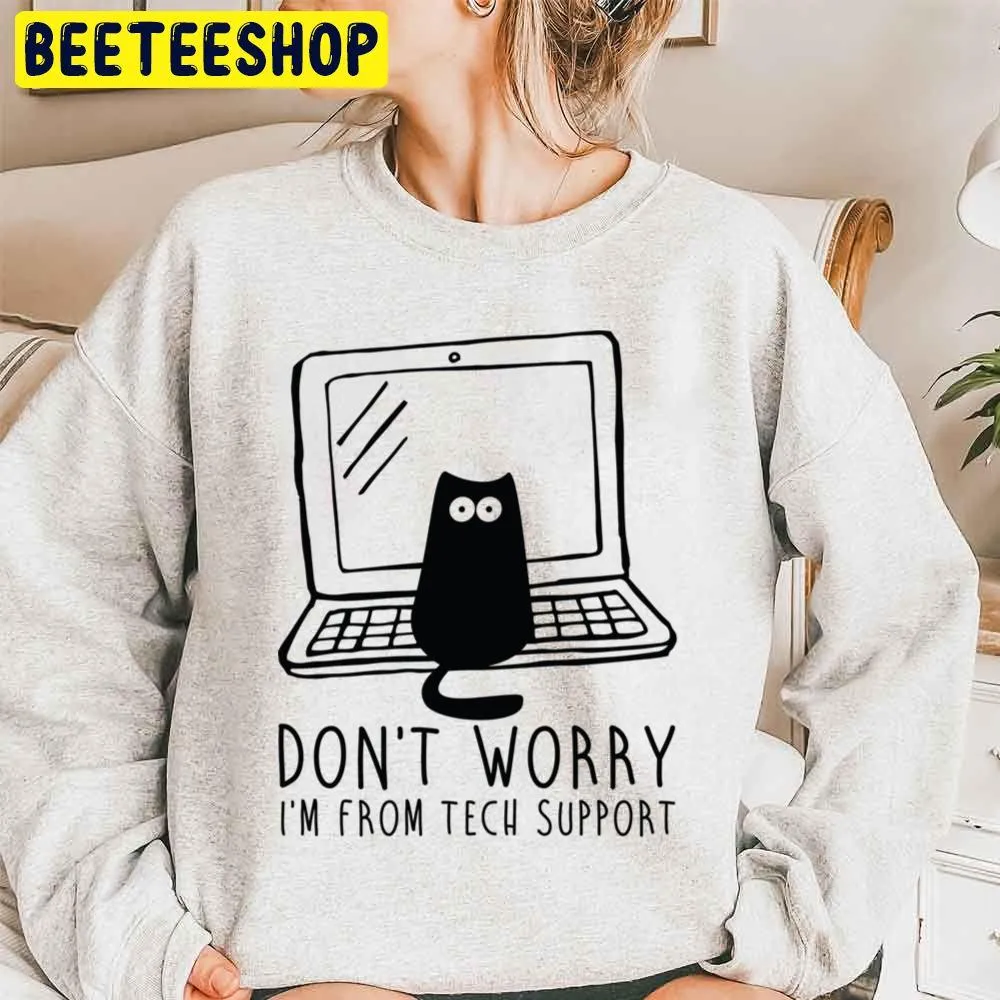 Don't Worry I'm From Tech Support Funny Cat With Computer Trending Unisex Sweatshirt