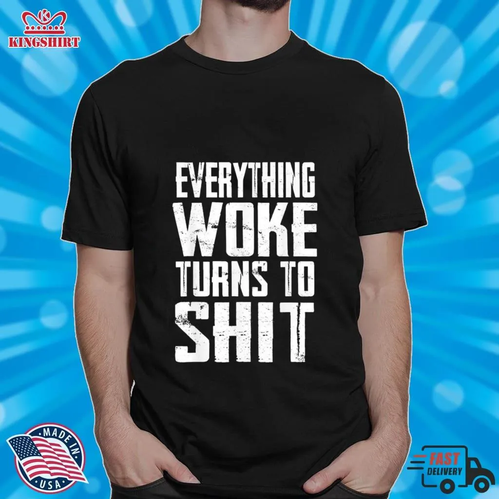 Everything Woke Turns To Shit Trump Quote 2024 Election Shirt