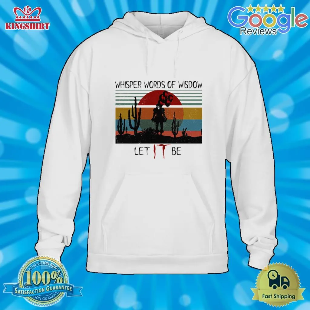 Whisper Words Of Wisdow Let IT Be Shirt