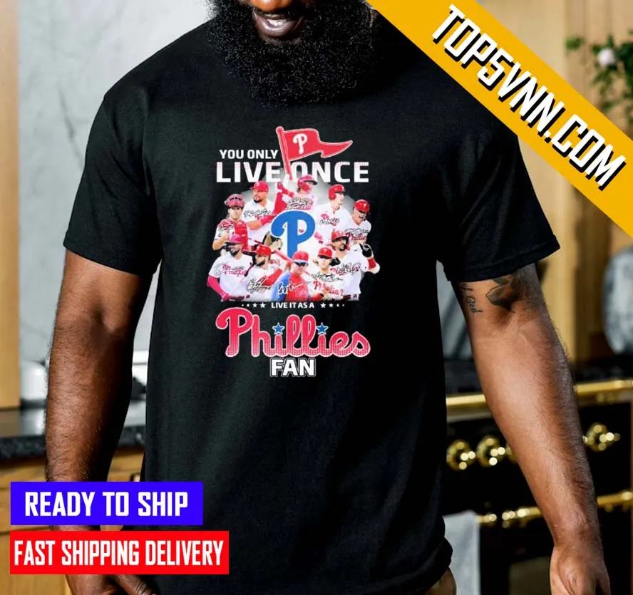 Hot You Only Live Once Live It As A Phillies Fan 2022 Nl Champions Signatures For Fans T Shirt