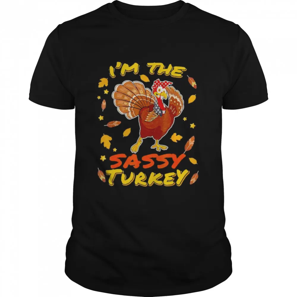 IM The Sassy Turkey Matching Family Thanksgiving Day Party 2022 T Shirt