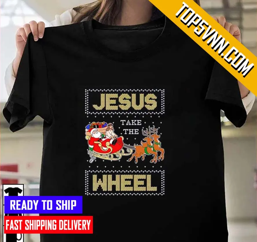 Jesus Take The Wheel Tacky Christmas New Design Shirt