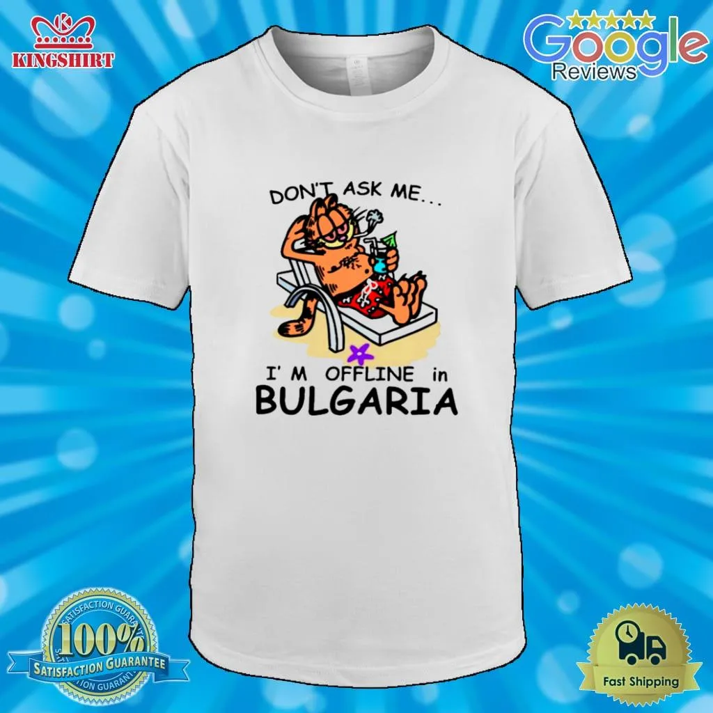 Garfield Dont Ask Me Im Offline In Bulgaria Summer Vacation T Shirt