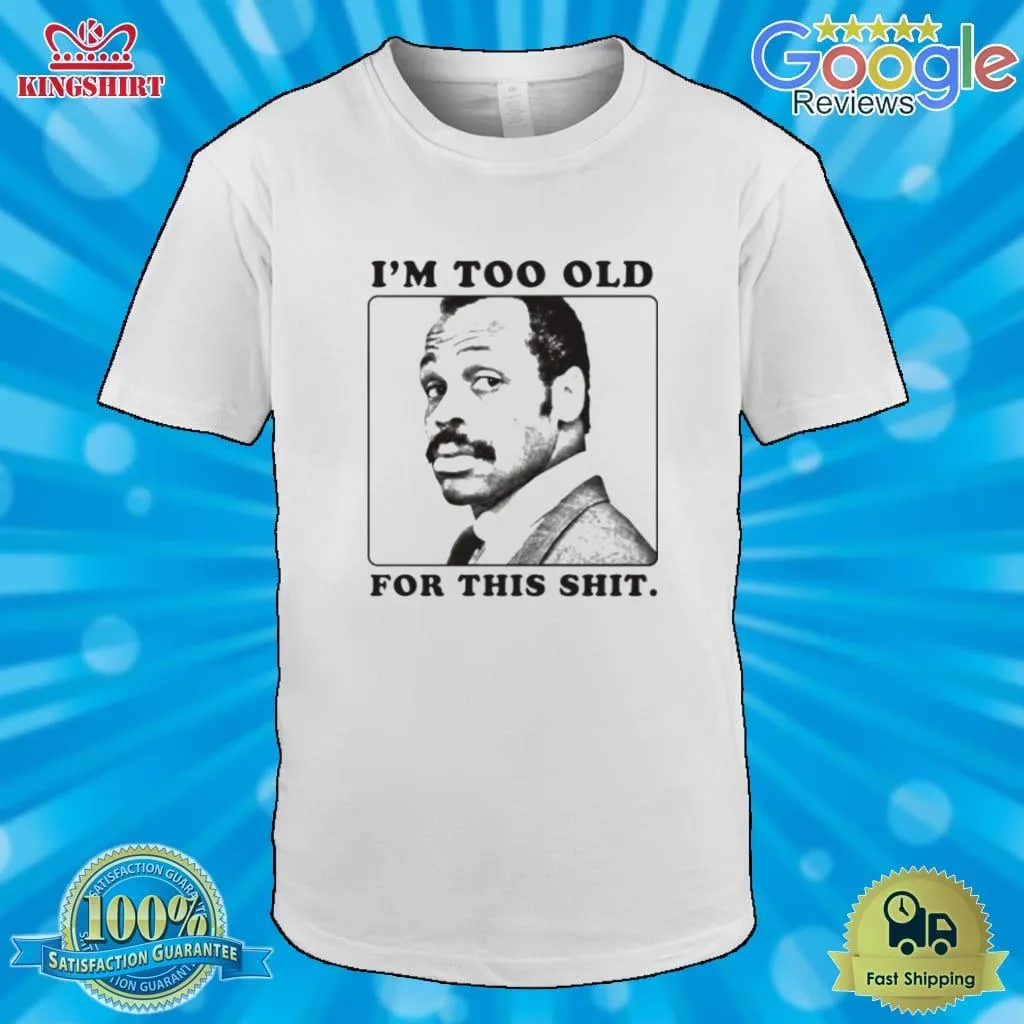 Im Too Old For This Shit Lethal Weapon The Funny Detective Tv Series Shirt_2