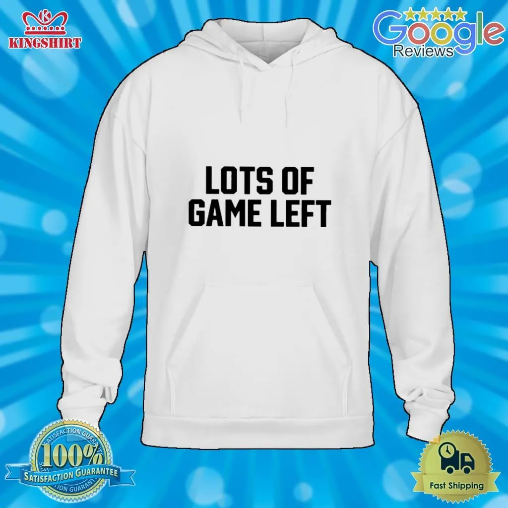 Lots Of Game Left T Shirt