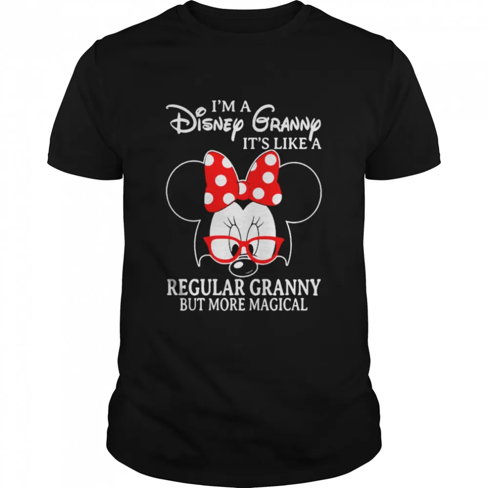 Minnie Mouse IM A Disney Granny ItS Like A Regular Granny But More Magical Shirt