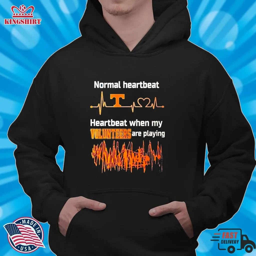  Normal Heartbeat When My Tennessee Volunteers Are Playing Shirt  Hoodie