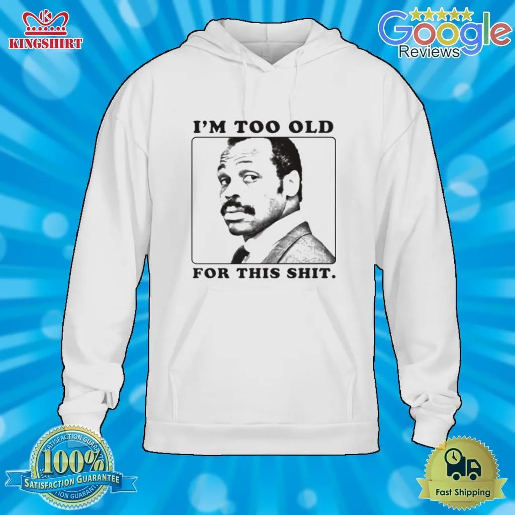 Im Too Old For This Shit Lethal Weapon The Funny Detective Tv Series Shirt_2