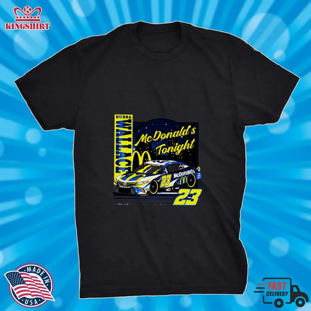 Bubba Wallace 23 Mcdonalds Tonight Shirt