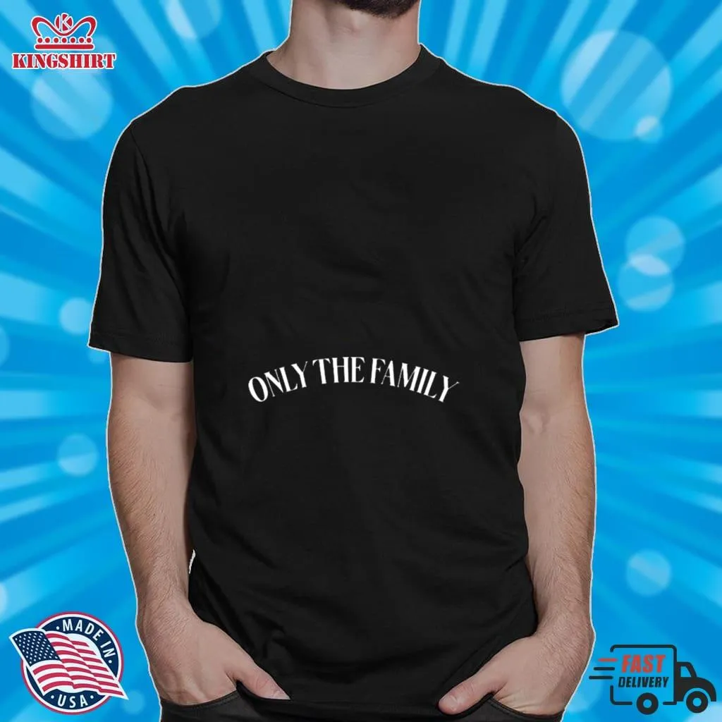 Only The Family 2022 Shirt