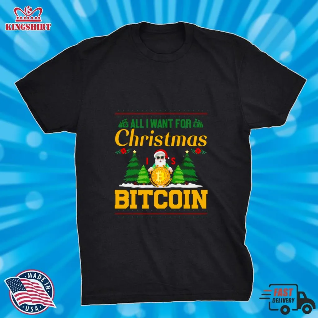 All I Want For Christmas Bitcoin Bitcoin Christmas Ugly Pattern Shirt