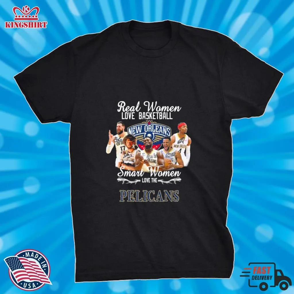  Real Women Love Basketball Smart Women Love The New Orleans Pelicans Signatures Shirt  T Shirt