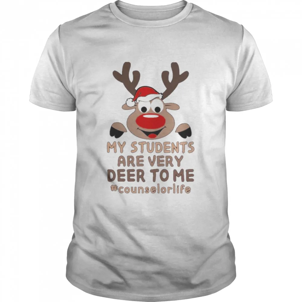 Reindeer My Students Are Very Deer To Me Counselor Life Merry Christmas Shirt