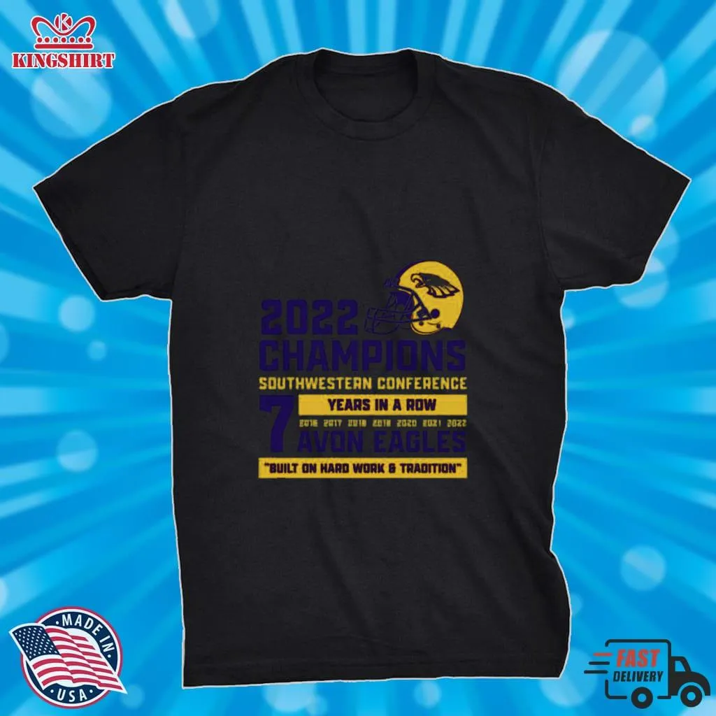2022 Champions Southwestern Conference 7 Years In A Row Avon Eagles Shirt