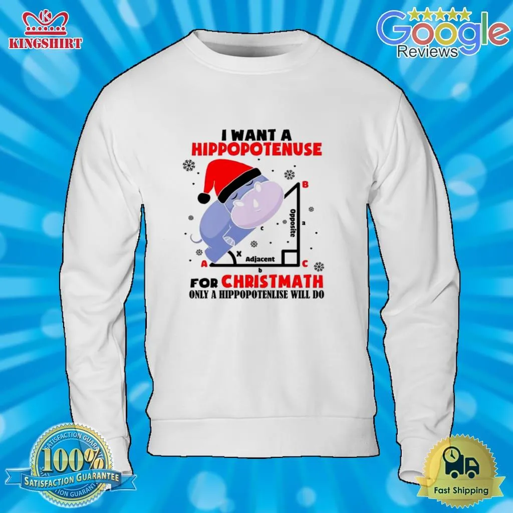 I Want A Hoppopotenuse For Christmas Only A Hippopotenlise Will Do Shirt