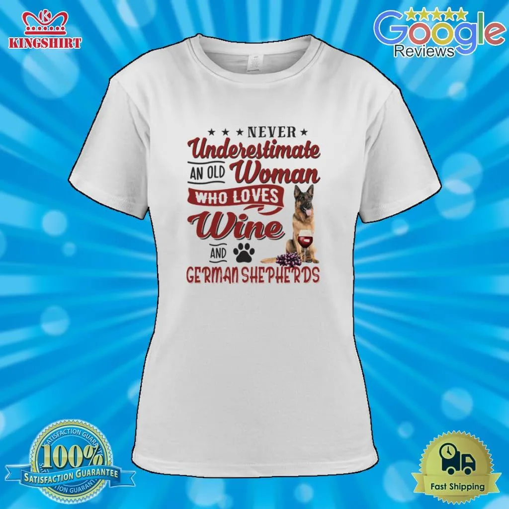 Never Underestimate An Old Woman Who Loves Wine And German Shepherds Shirt