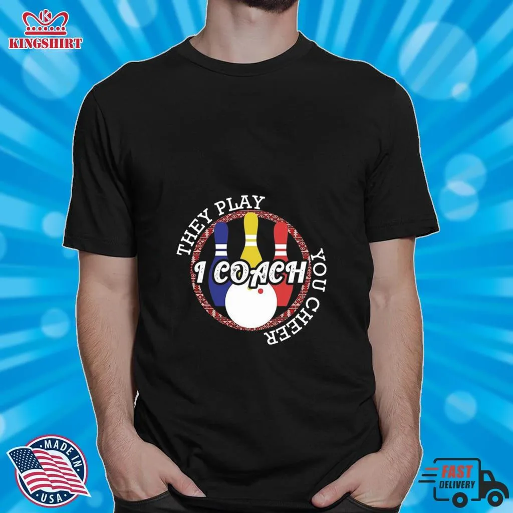They Play I Coach You Cheer Shirt