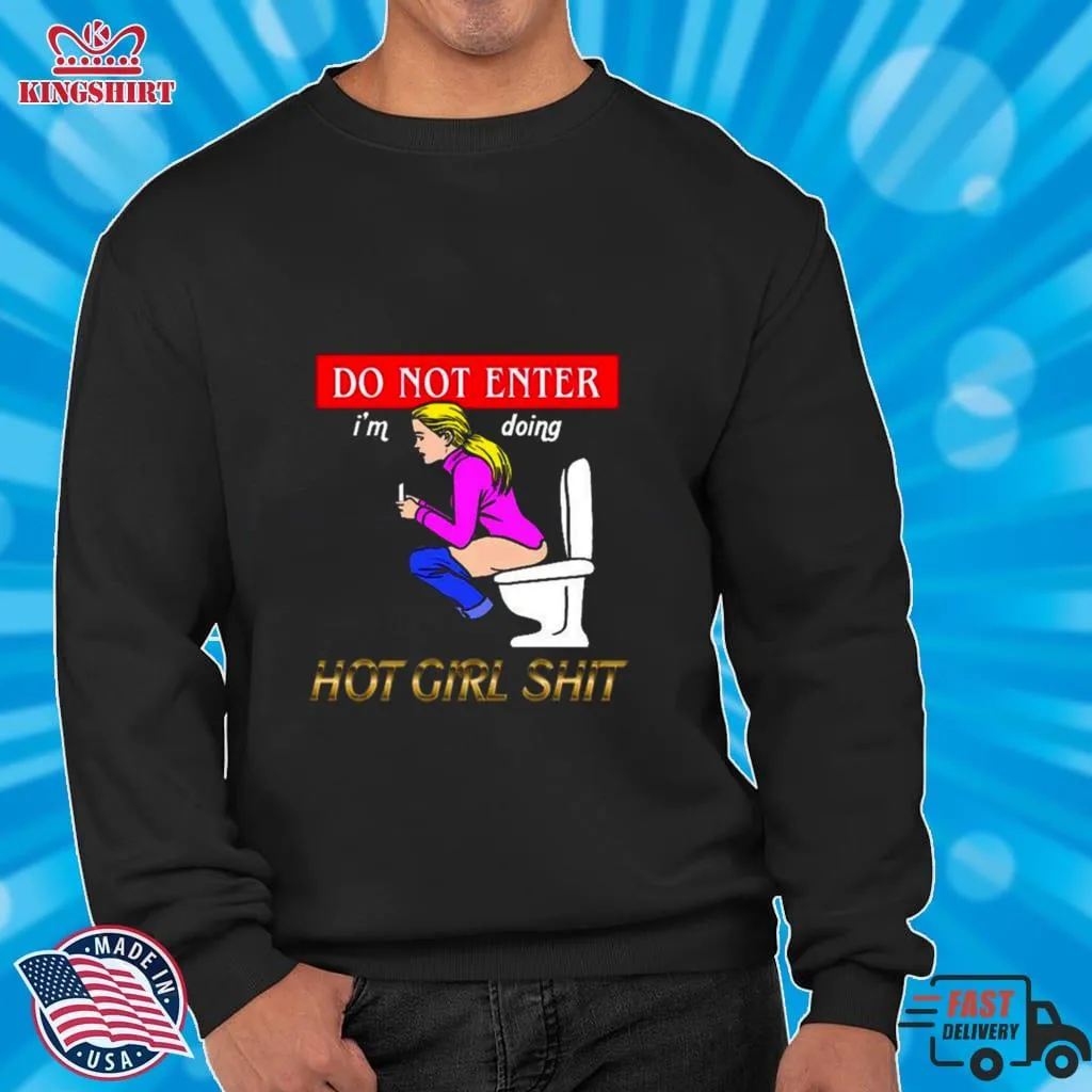 Do Not Enter Im Doing Hot Girl Shit Shirt