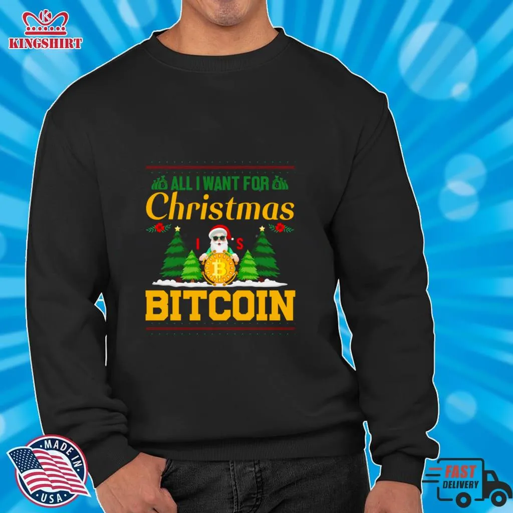 All I Want For Christmas Bitcoin Bitcoin Christmas Ugly Pattern Shirt