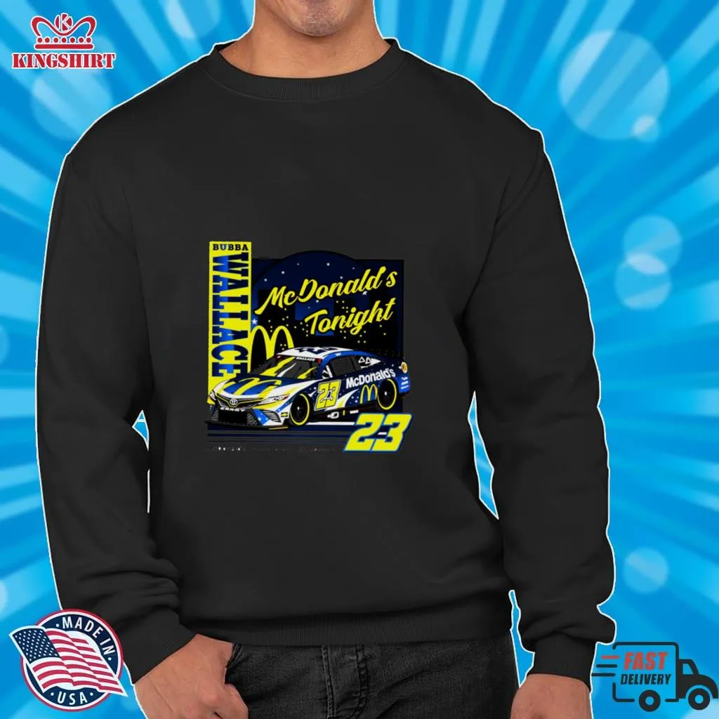 Bubba Wallace 23 Mcdonalds Tonight Shirt