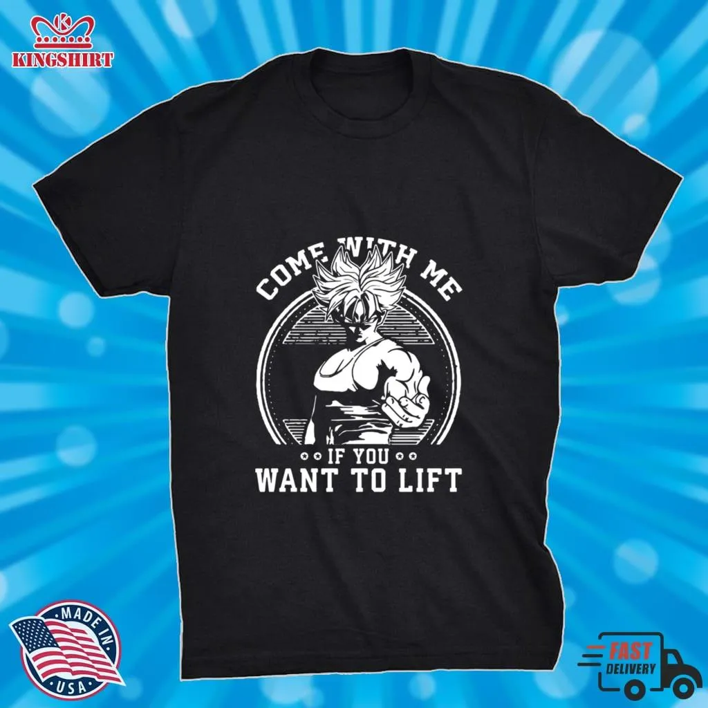 Come With Me If You Want To Lift Anime Workout Dbz Dragon Ball Shirt