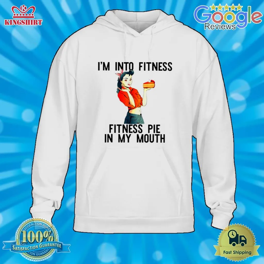 Im Into Fitness Pie In My Mouth Thanksgiving Girl Shirt