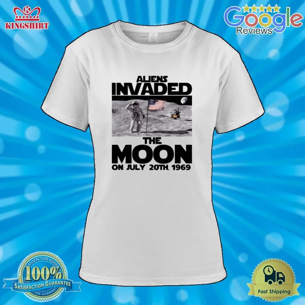 Best Aliens Invaded The Moon On July 20Th 1969 Shirt Shirt