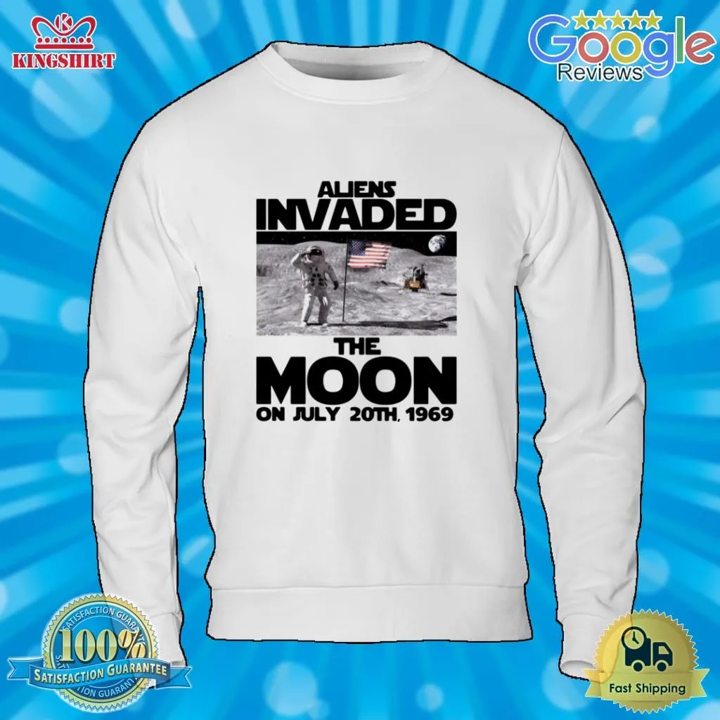 Best Aliens Invaded The Moon On July 20Th 1969 Shirt Shirt
