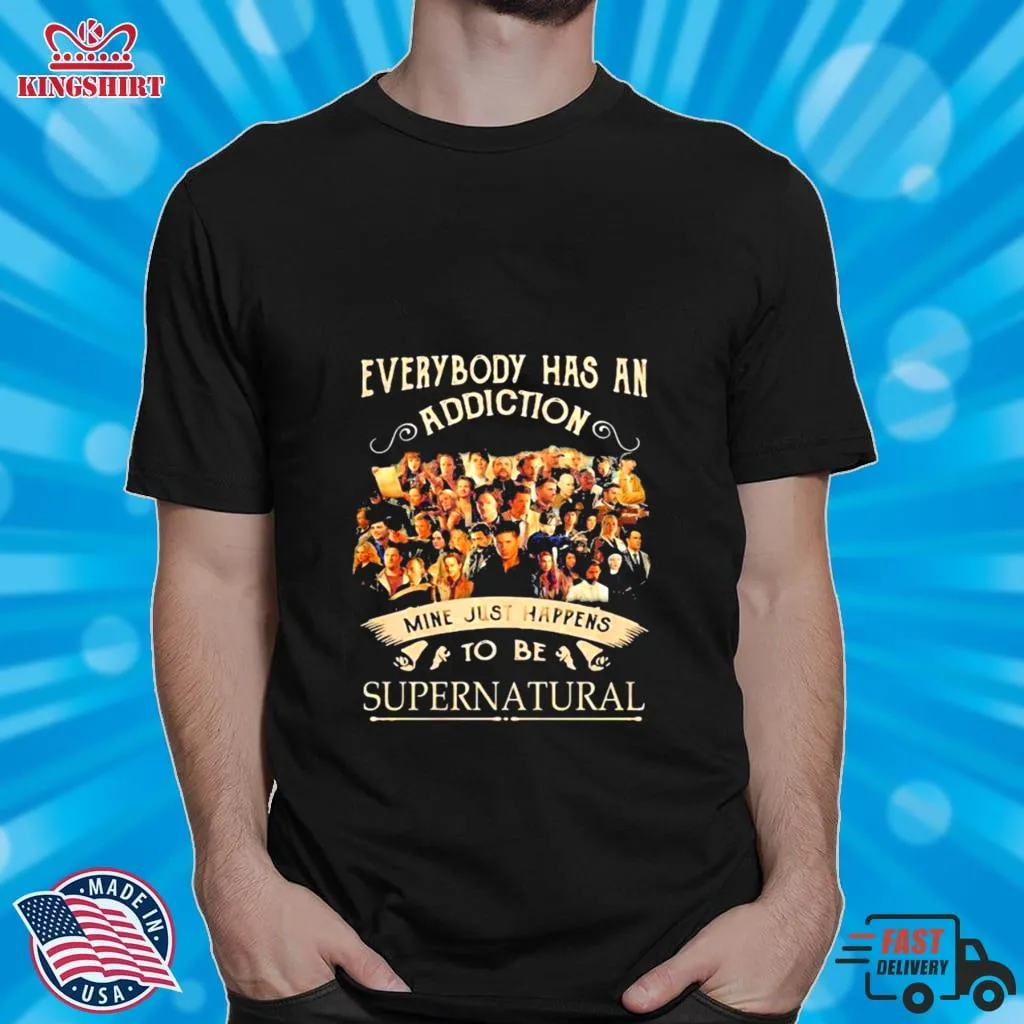 The cool Everybody Has An Addiction Mine Just Happens To Be Supernatural Movies Shirt Unisex Tshirt