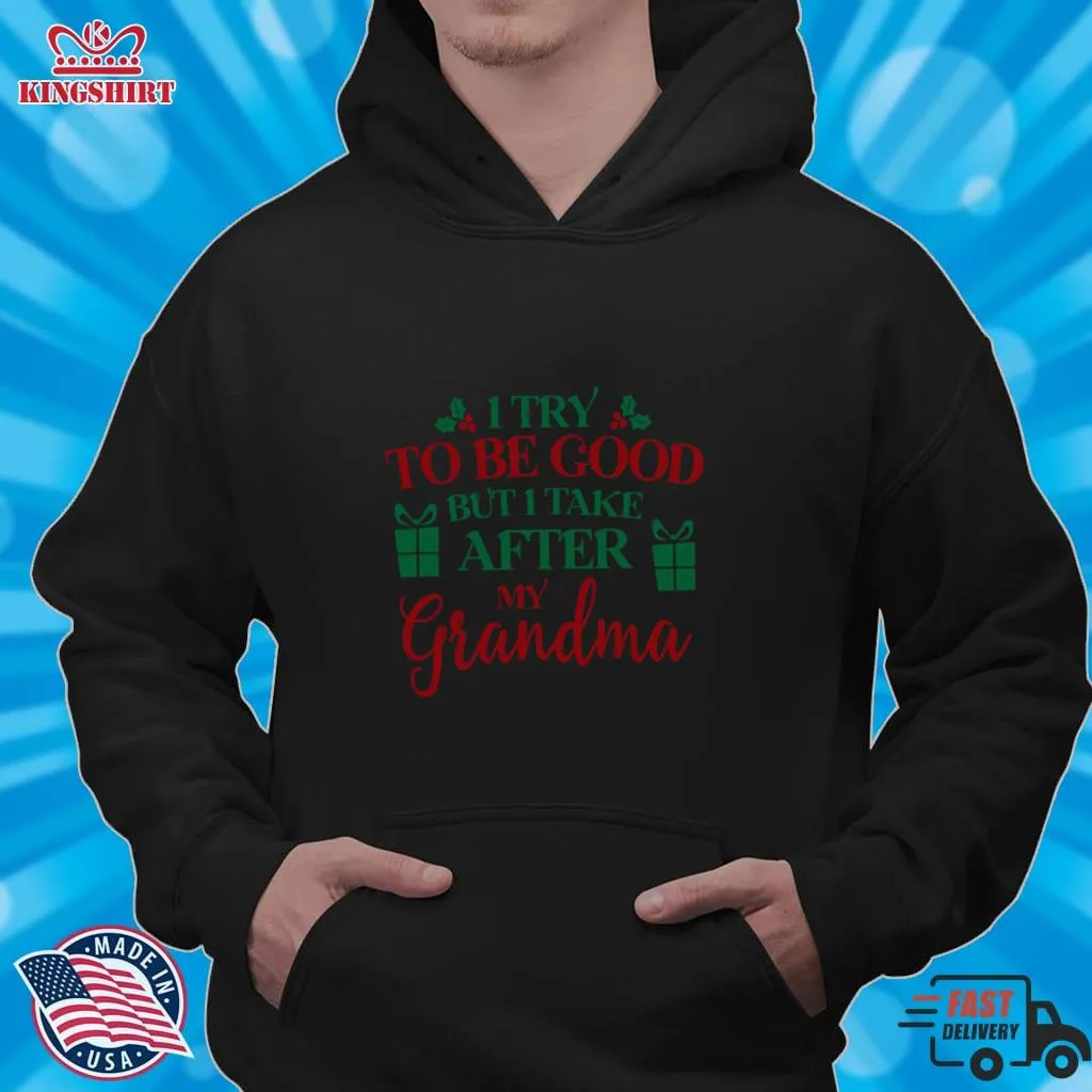 Vote Shirt I Try To Be Good But I Take After My Grandma Shirt Tank Top Unisex