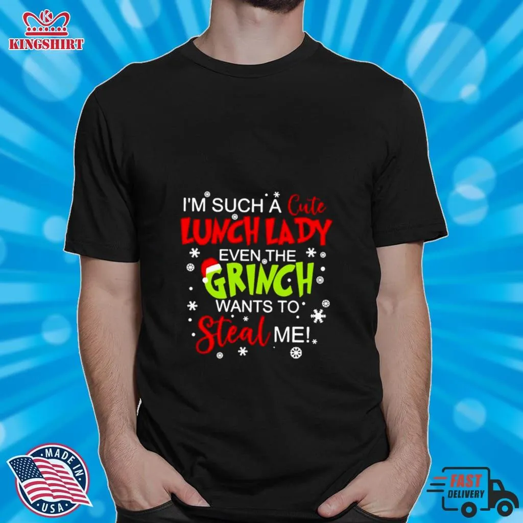 Vote Shirt IM Such A Cute Lunch Lady Even The Grinch Wants To Steal Me Shirt Tank Top Unisex