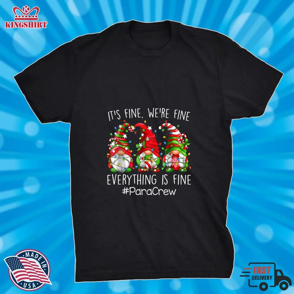 Official ItS Fine WeRe Fine Everything Is Fine Para Crew Gnome T Shirt Shirt