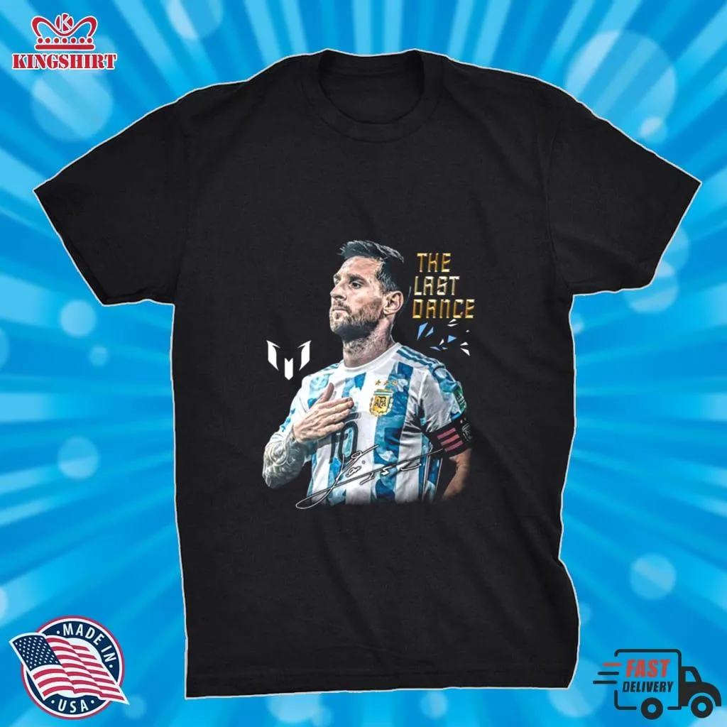 Awesome Lionel Messi The Last Dance Goat Forever A Legend Signature T Shirt Size up S to 4XL