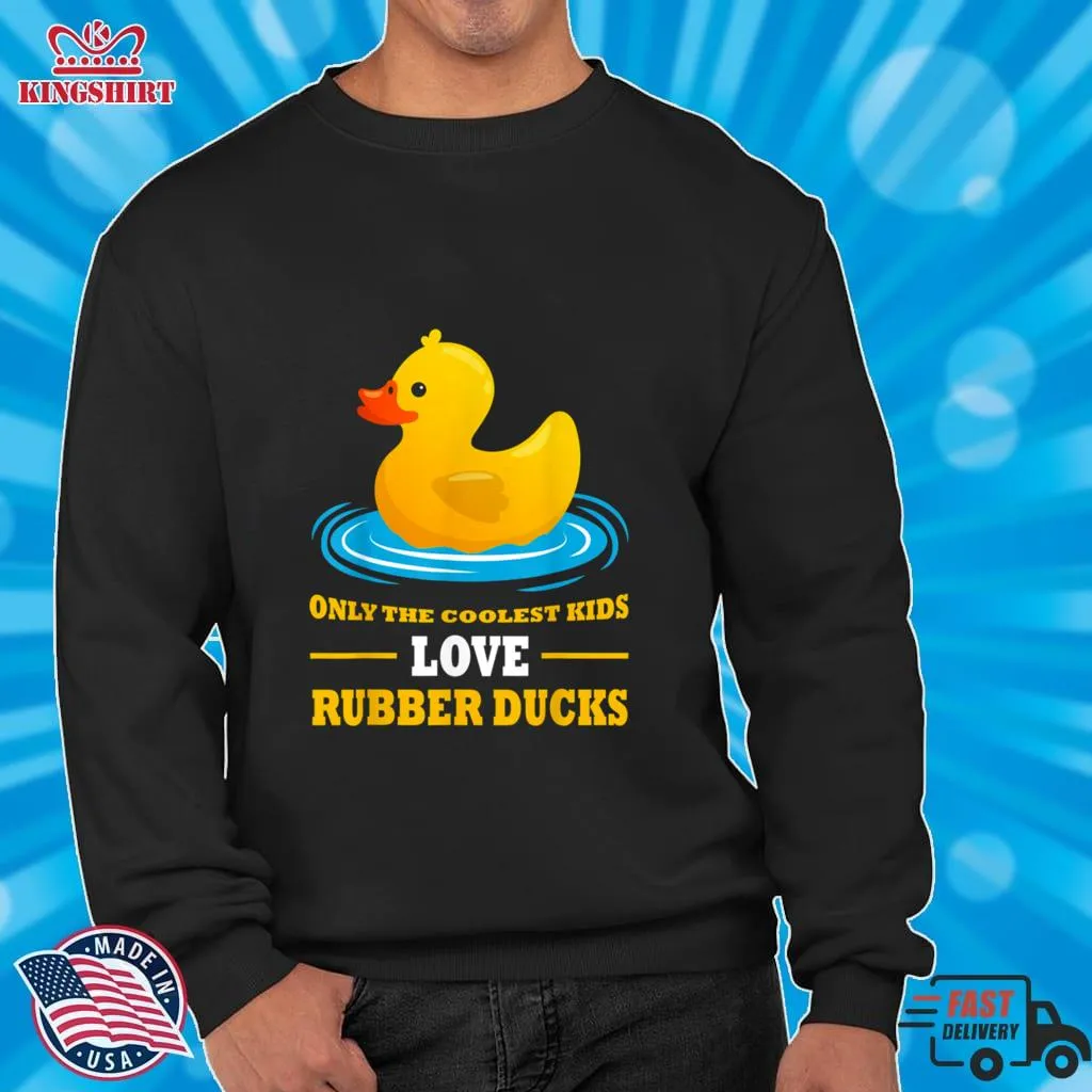 Original Only The Coolest Kids Love Rubber Ducks Rubber Duck T Shirt Shirt
