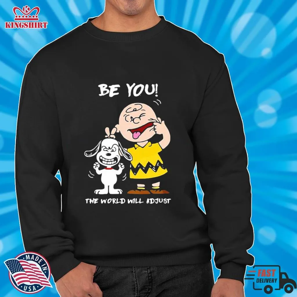 Original Be You The World Will Adjust Peanuts Snoopy Shirt Unisex Tshirt