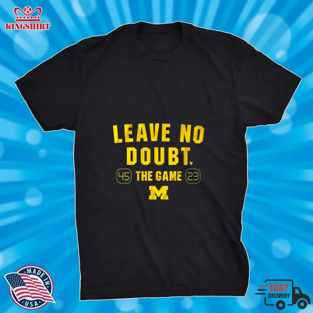 Official Leave No Doubt The Game Michigan Football Shirt Shirt