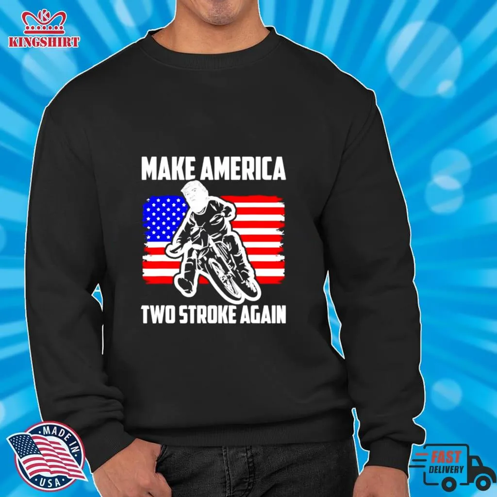 Original Make America Two Stroke Again Biker For Trump American Flag Shirt Shirt
