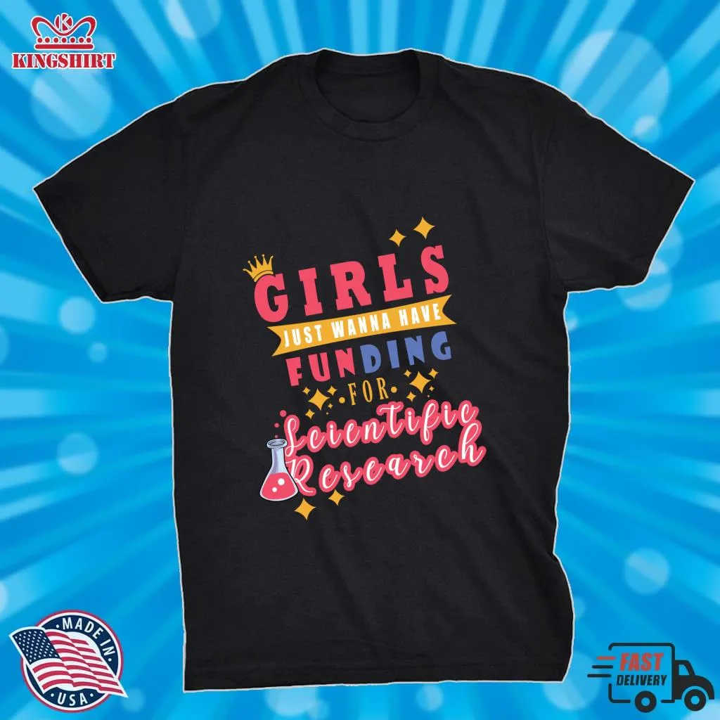 Be Nice Girls Just Wanna Have Funding For Scientific Research Essential Classic T Shirt Plus Size