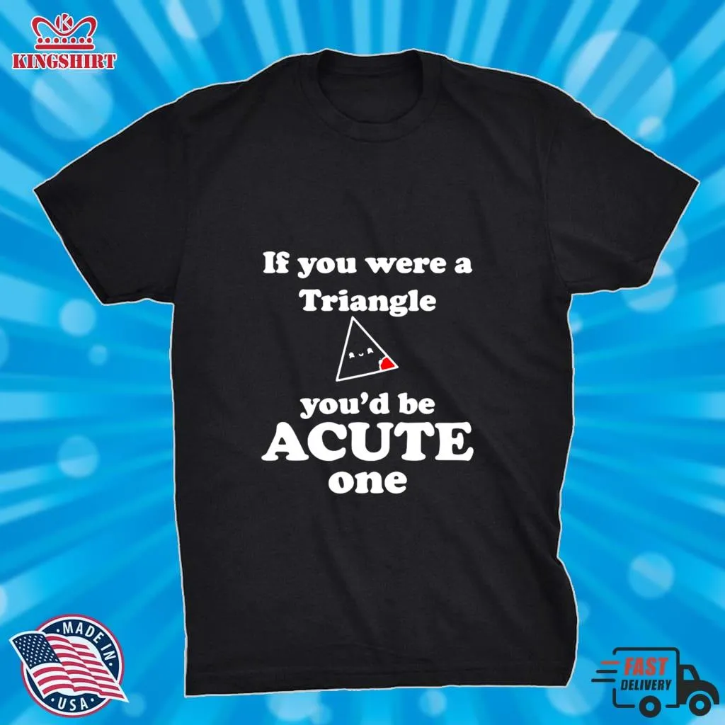 Pretium Math Beat Valentines Day If You Were A Triangle YouD Be Acute One Shirt Plus Size
