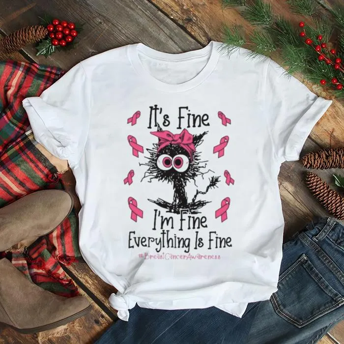 Pretium Black Cat ItS Fine IM Fine Everything Is Fine Breast Cancer Awareness Shirt Hoodie
