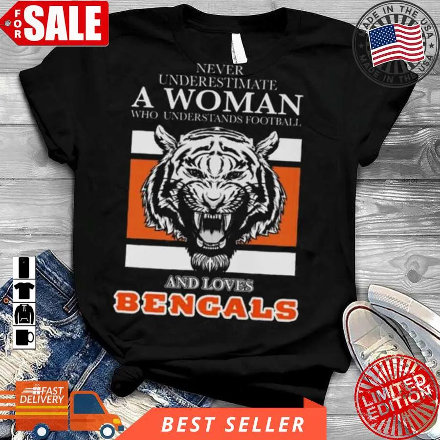 Pretium Cincinnati Bengals Never Underestimate A Woman Who Understands Football And Loves Cincinnati Bengals Signatures 2023 Shirt Plus Size
